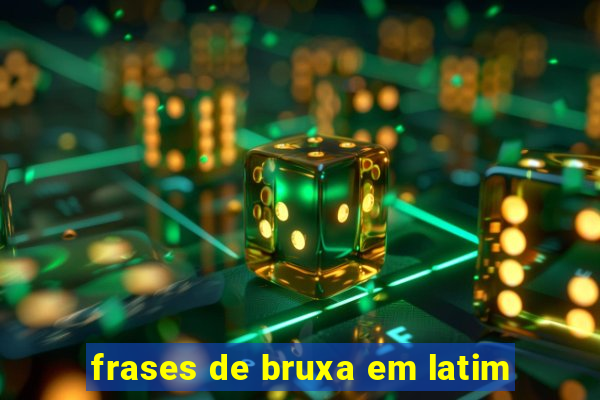 frases de bruxa em latim